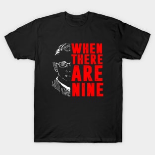 When There Are Nine Shirt Ruth Bader Ginsburg RBG Feminist T-Shirt